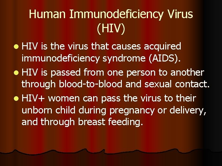 Human Immunodeficiency Virus (HIV) l HIV is the virus that causes acquired immunodeficiency syndrome