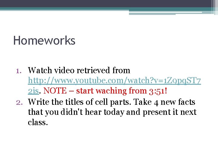 Homeworks 1. Watch video retrieved from http: //www. youtube. com/watch? v=1 Z 9 pq.