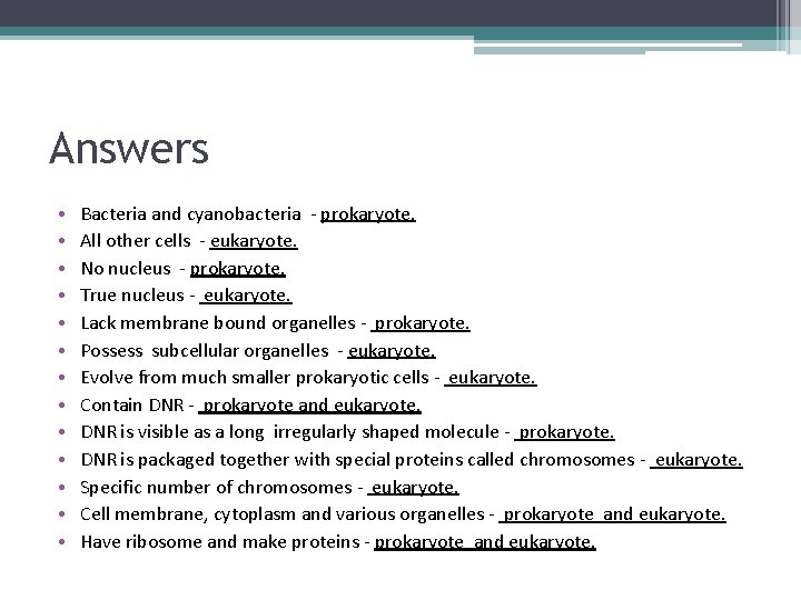 Answers • • • • Bacteria and cyanobacteria - prokaryote. All other cells -