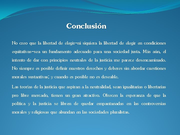 Conclusión No creo que la libertad de elegir-ni siquiera la libertad de elegir en