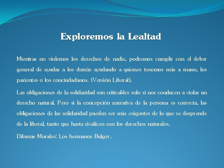 Exploremos la Lealtad Mientras no violemos los derechos de nadie, podremos cumplir con el