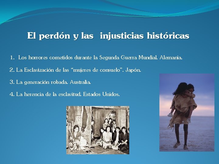 El perdón y las injusticias históricas 1. Los horrores cometidos durante la Segunda Guerra