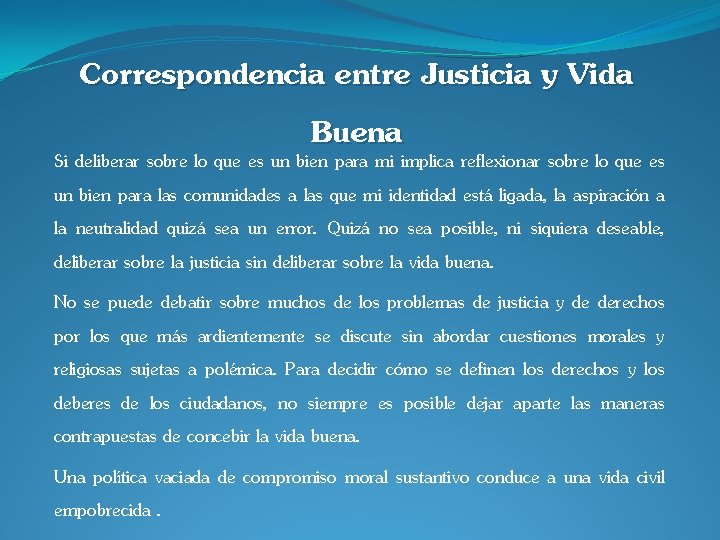 Correspondencia entre Justicia y Vida Buena Si deliberar sobre lo que es un bien