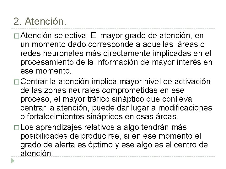 2. Atención. � Atención selectiva: El mayor grado de atención, en un momento dado