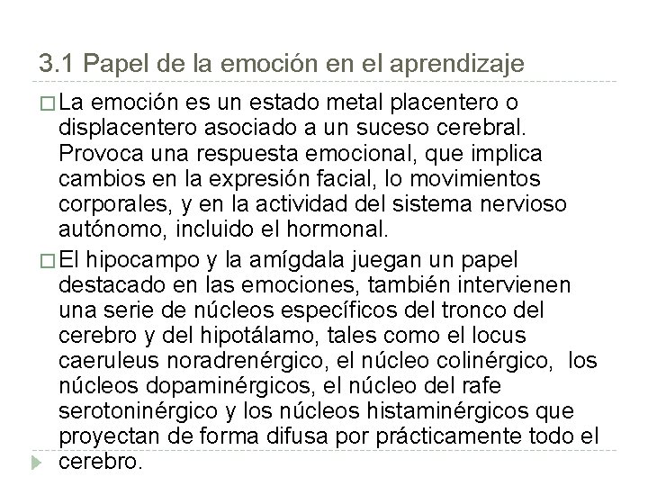 3. 1 Papel de la emoción en el aprendizaje � La emoción es un