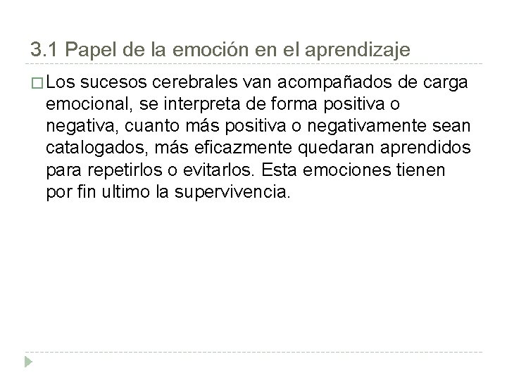 3. 1 Papel de la emoción en el aprendizaje � Los sucesos cerebrales van