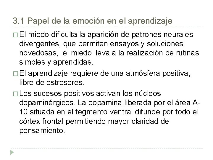 3. 1 Papel de la emoción en el aprendizaje � El miedo dificulta la