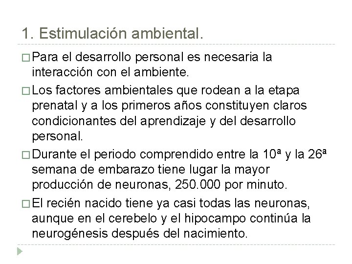 1. Estimulación ambiental. � Para el desarrollo personal es necesaria la interacción con el