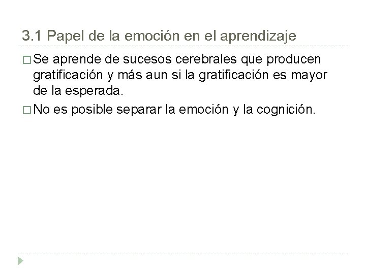 3. 1 Papel de la emoción en el aprendizaje � Se aprende de sucesos