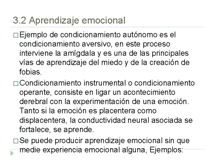 3. 2 Aprendizaje emocional � Ejemplo de condicionamiento autónomo es el condicionamiento aversivo, en