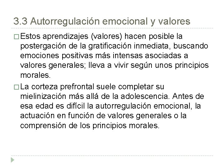 3. 3 Autorregulación emocional y valores � Estos aprendizajes (valores) hacen posible la postergación