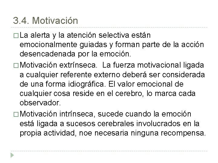 3. 4. Motivación � La alerta y la atención selectiva están emocionalmente guiadas y