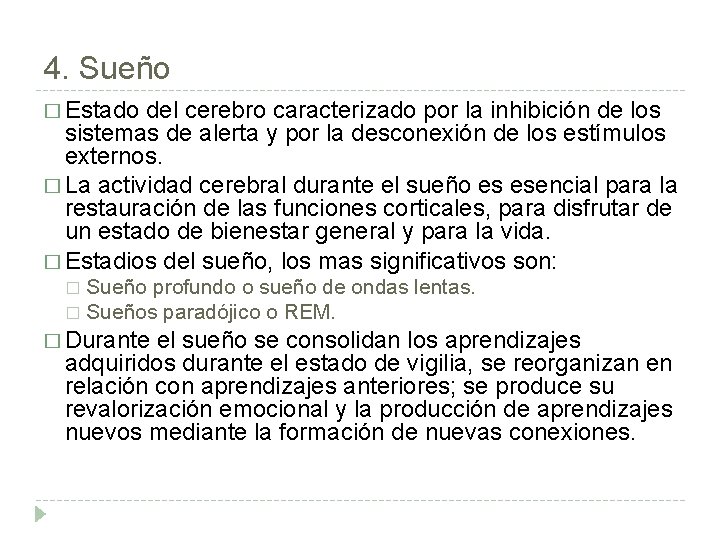 4. Sueño � Estado del cerebro caracterizado por la inhibición de los sistemas de