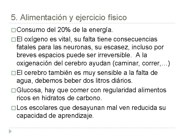 5. Alimentación y ejercicio físico � Consumo del 20% de la energía. � El