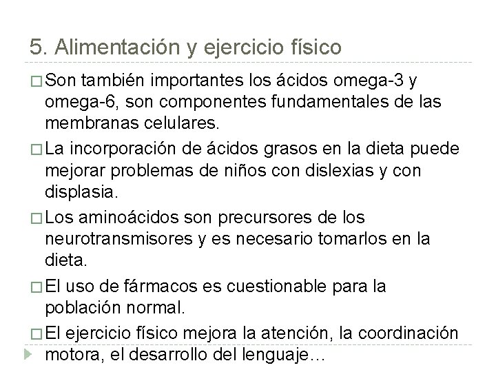 5. Alimentación y ejercicio físico � Son también importantes los ácidos omega-3 y omega-6,