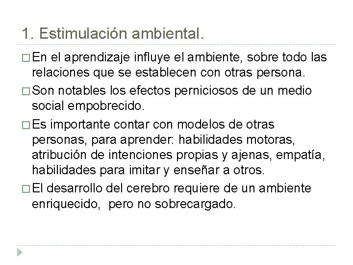 1. Estimulación ambiental. � En el aprendizaje influye el ambiente, sobre todo las relaciones