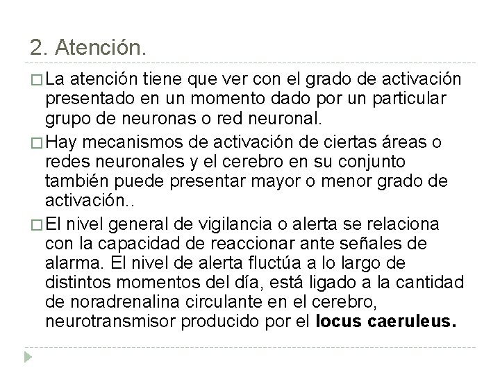 2. Atención. � La atención tiene que ver con el grado de activación presentado