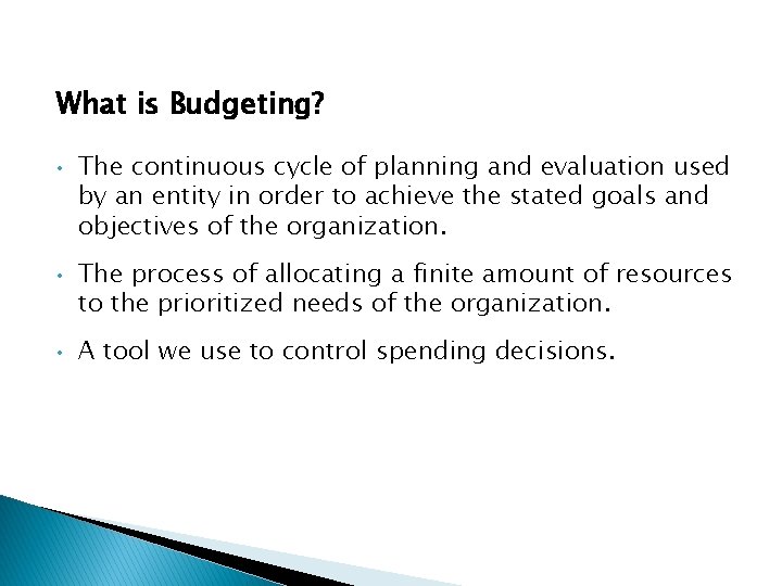 What is Budgeting? • • • The continuous cycle of planning and evaluation used What is Budgeting? • • • The continuous cycle of planning and evaluation used