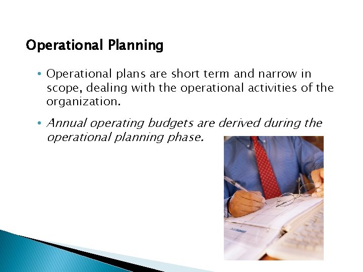 Operational Planning • Operational plans are short term and narrow in scope, dealing with Operational Planning • Operational plans are short term and narrow in scope, dealing with