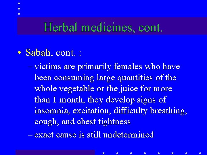 Herbal medicines, cont. • Sabah, cont. : – victims are primarily females who have