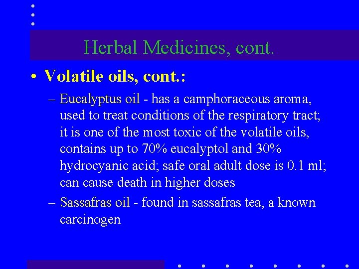 Herbal Medicines, cont. • Volatile oils, cont. : – Eucalyptus oil - has a