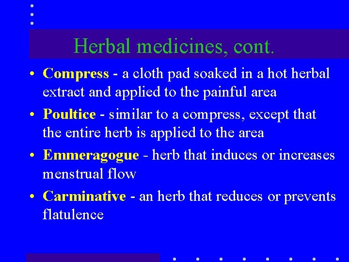 Herbal medicines, cont. • Compress - a cloth pad soaked in a hot herbal