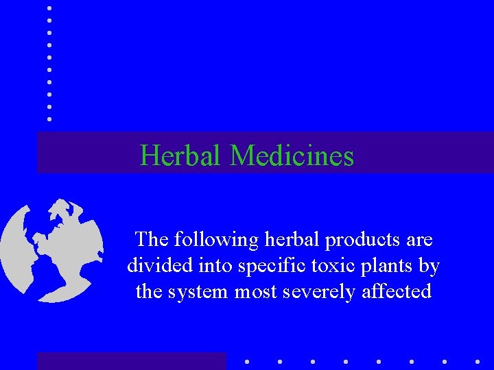 Herbal Medicines The following herbal products are divided into specific toxic plants by the