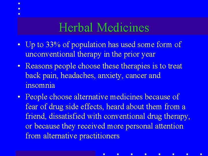 Herbal Medicines • Up to 33% of population has used some form of unconventional