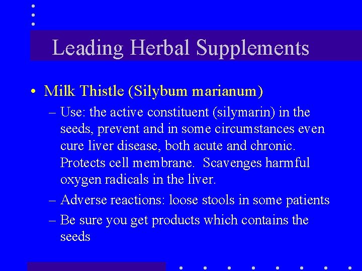 Leading Herbal Supplements • Milk Thistle (Silybum marianum) – Use: the active constituent (silymarin)