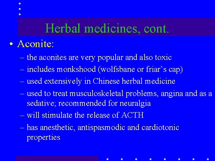 Herbal medicines, cont. • Aconite: – the aconites are very popular and also toxic