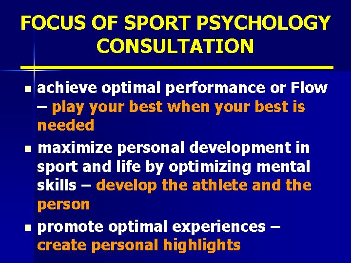 FOCUS OF SPORT PSYCHOLOGY CONSULTATION achieve optimal performance or Flow – play your best