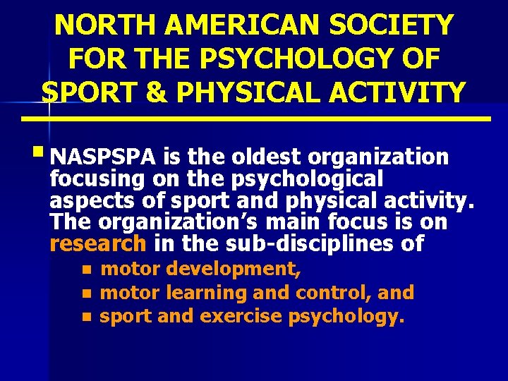 NORTH AMERICAN SOCIETY FOR THE PSYCHOLOGY OF SPORT & PHYSICAL ACTIVITY § NASPSPA is
