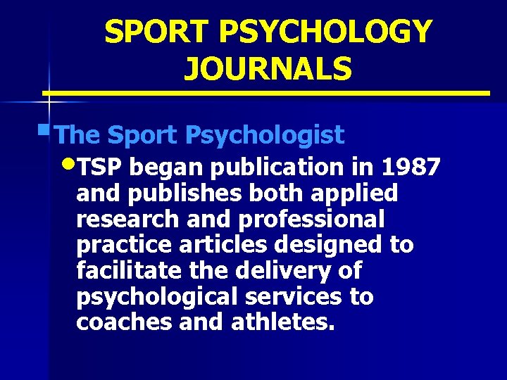 SPORT PSYCHOLOGY JOURNALS § The Sport Psychologist • TSP began publication in 1987 and