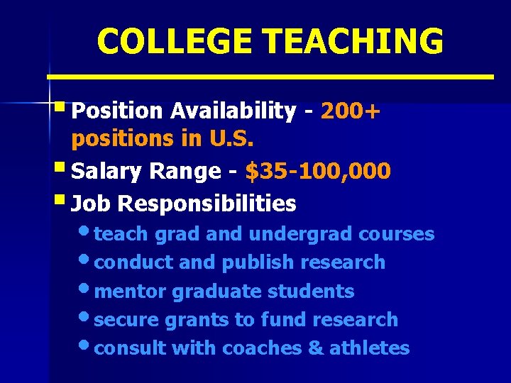 COLLEGE TEACHING § Position Availability - 200+ positions in U. S. § Salary Range