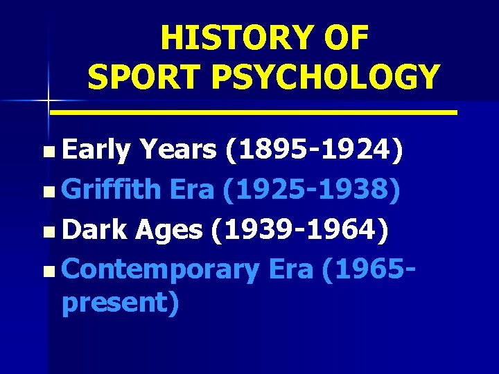 HISTORY OF SPORT PSYCHOLOGY n Early Years (1895 -1924) n Griffith Era (1925 -1938)