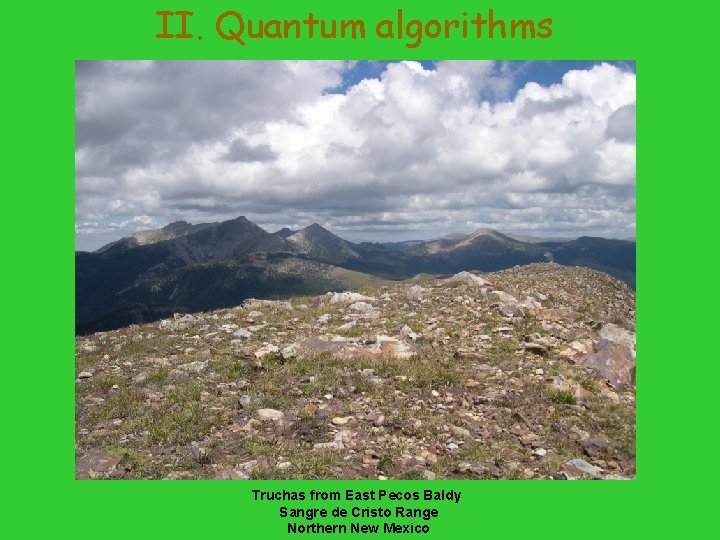 II. Quantum algorithms Truchas from East Pecos Baldy Sangre de Cristo Range Northern New II. Quantum algorithms Truchas from East Pecos Baldy Sangre de Cristo Range Northern New