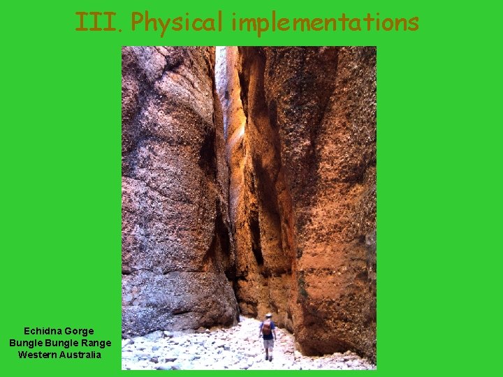III. Physical implementations Echidna Gorge Bungle Range Western Australia III. Physical implementations Echidna Gorge Bungle Range Western Australia