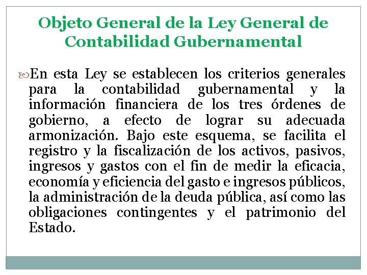 Objeto General de la Ley General de Contabilidad Gubernamental En esta Ley se establecen