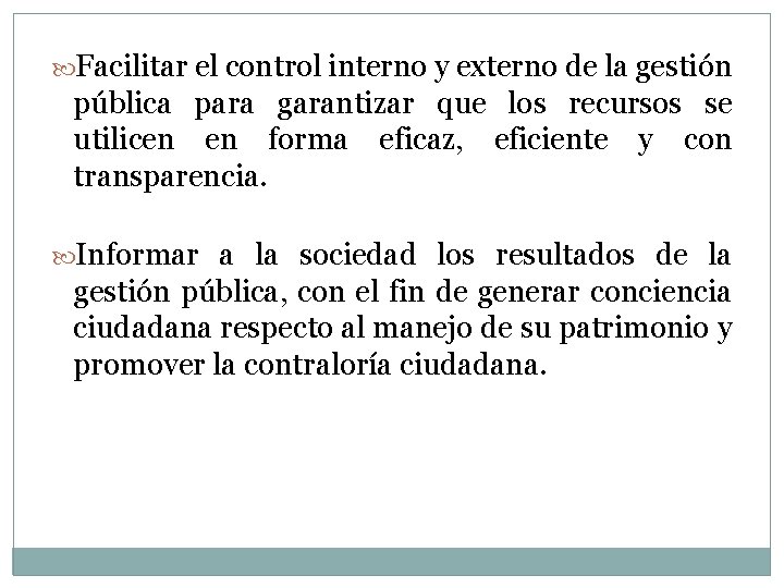  Facilitar el control interno y externo de la gestión pública para garantizar que