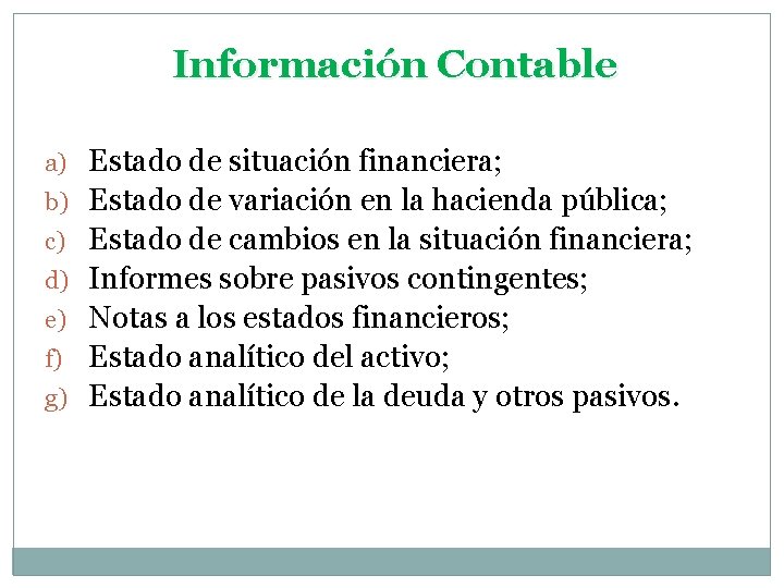Información Contable a) b) c) d) e) f) g) Estado de situación financiera; Estado