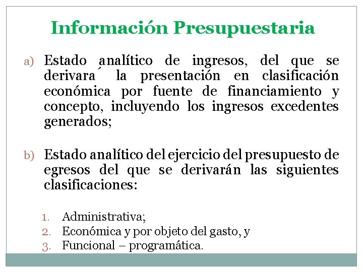 Información Presupuestaria a) Estado analítico de ingresos, del que se derivara la presentación en