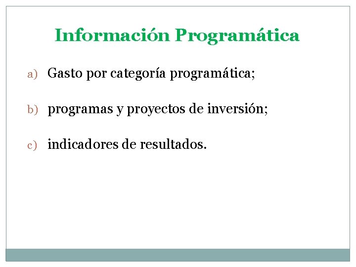 Información Programática a) Gasto por categoría programática; b) programas y proyectos de inversión; c)