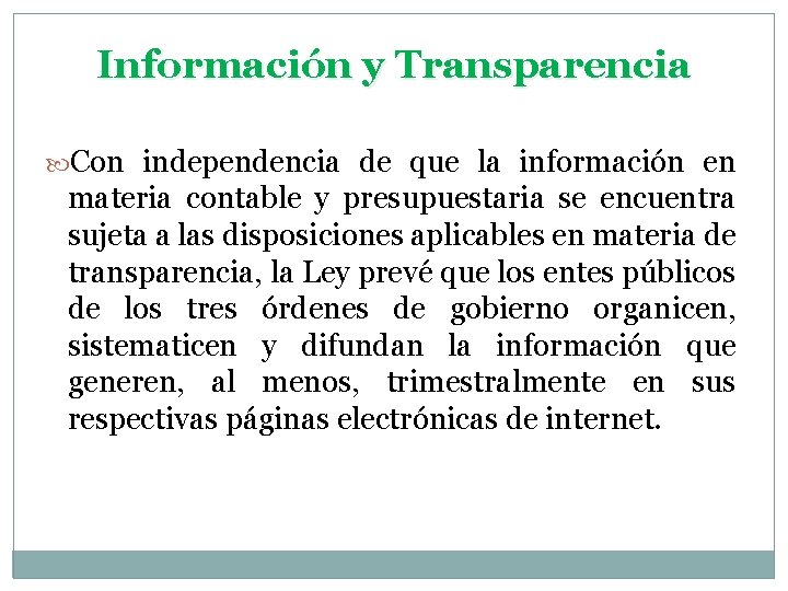 Información y Transparencia Con independencia de que la información en materia contable y presupuestaria