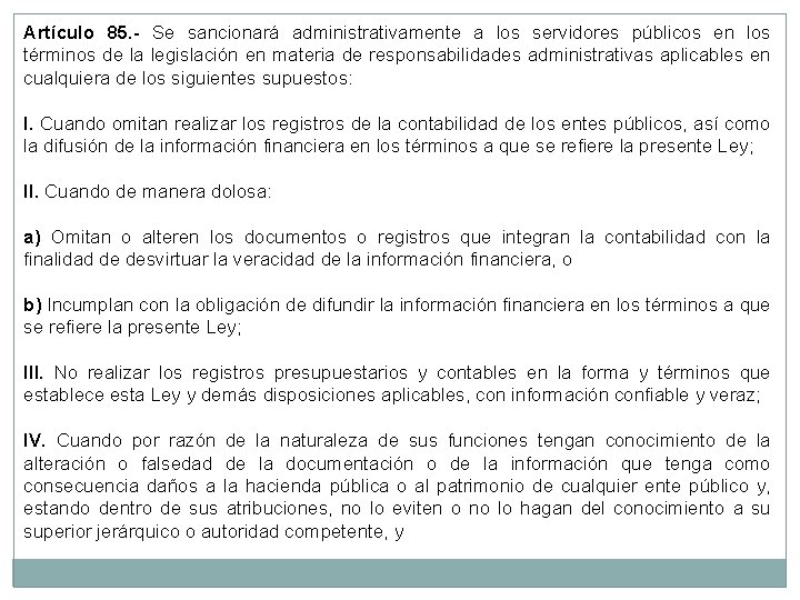 Artículo 85. - Se sancionará administrativamente a los servidores públicos en los términos de