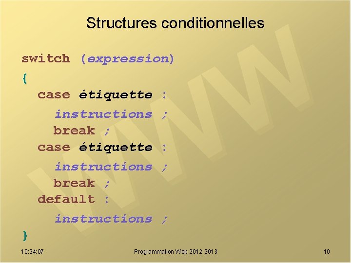 Structures conditionnelles switch (expression) { case étiquette : instructions ; break ; default :