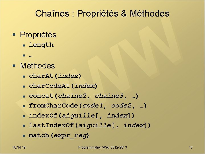 Chaînes : Propriétés & Méthodes § Propriétés n n length … § Méthodes n