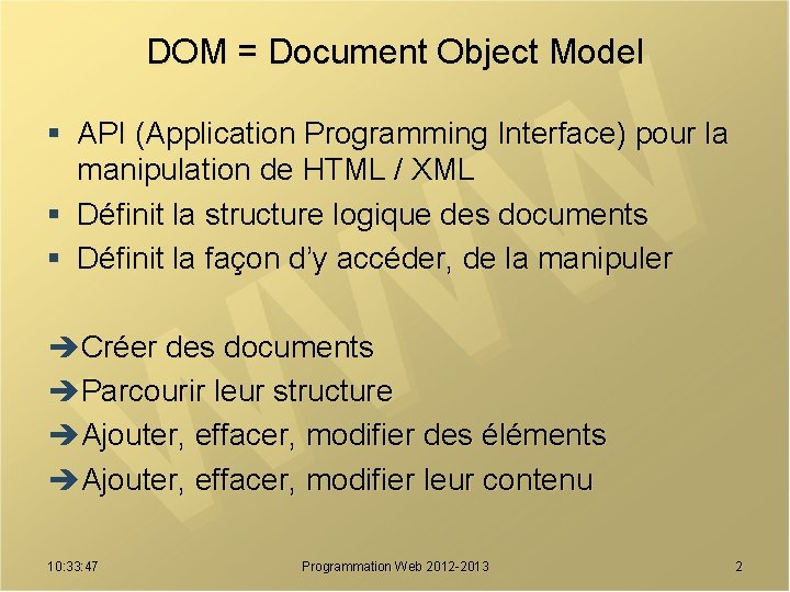 DOM = Document Object Model § API (Application Programming Interface) pour la manipulation de