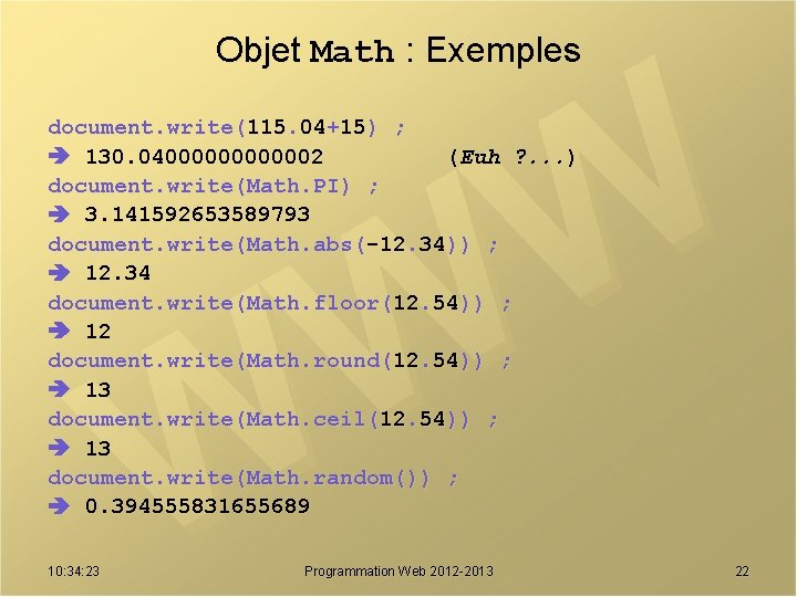 Objet Math : Exemples document. write(115. 04+15) ; 130. 040000002 (Euh ? . .
