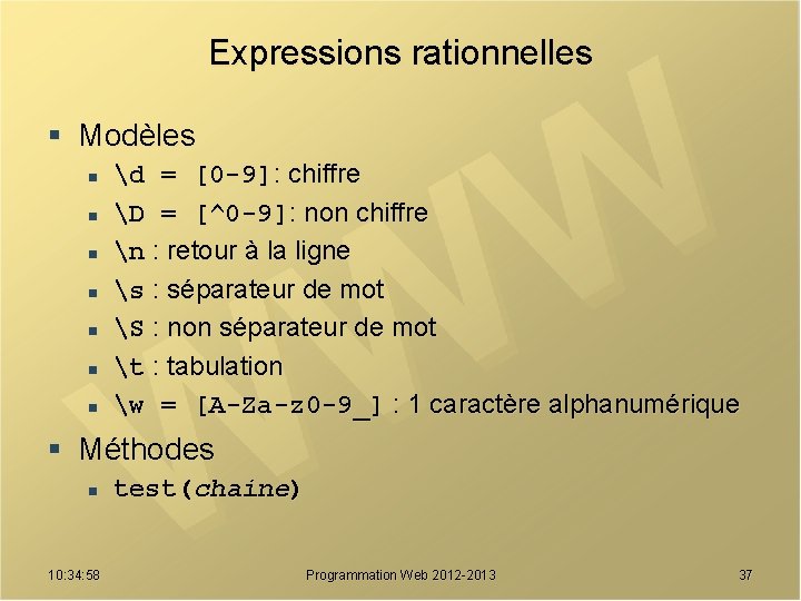 Expressions rationnelles § Modèles n n n n d = [0 -9]: chiffre D