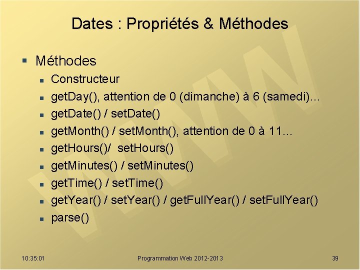 Dates : Propriétés & Méthodes § Méthodes n n n n n 10: 35: